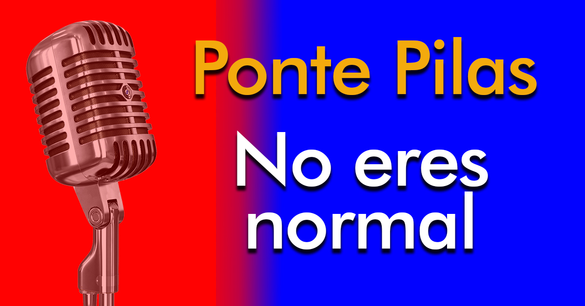 ponte pilas no eres normal